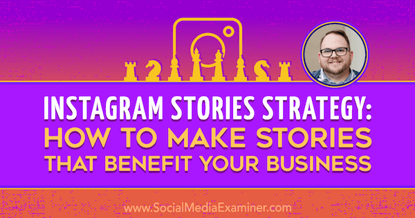 Στρατηγική ιστοριών Instagram: Πώς να φτιάξετε ιστορίες που ωφελούν την επιχείρησή σας με πληροφορίες από τον Tyler J. McCall στο Podcast μάρκετινγκ κοινωνικών μέσων.