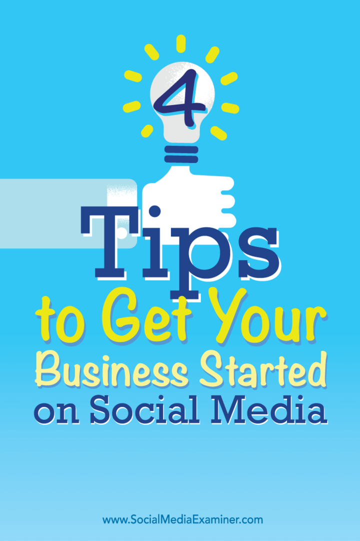 Συμβουλές για τέσσερις τρόπους για να ξεκινήσετε τη μικρή σας επιχείρηση στα κοινωνικά μέσα.