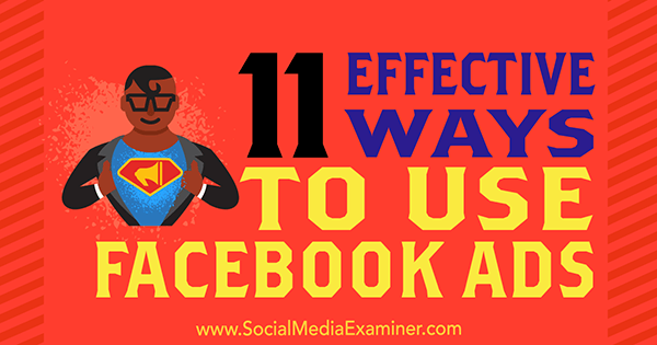 11 αποτελεσματικοί τρόποι χρήσης διαφημίσεων στο Facebook από τον Charlie Lawrance στο Social Media Examiner.