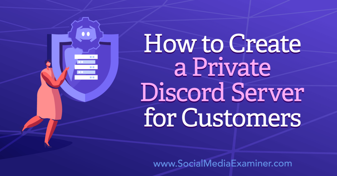 Πώς να δημιουργήσετε έναν Private Discord Server για πελάτες: Social Media Examiner