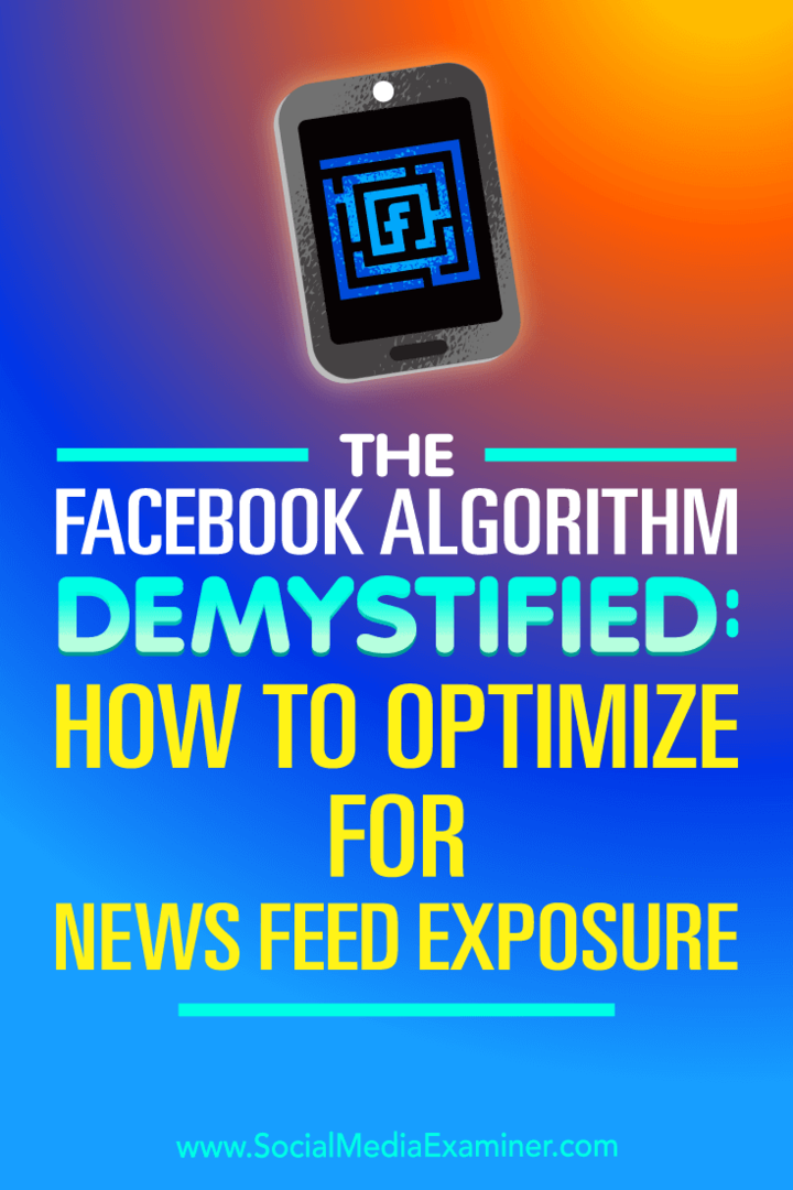 Ο αλγόριθμος του Facebook απομυθοποιημένος: Πώς να βελτιστοποιήσετε την έκθεση ειδήσεων από τον Paul Ramondo στο Social Media Examiner.