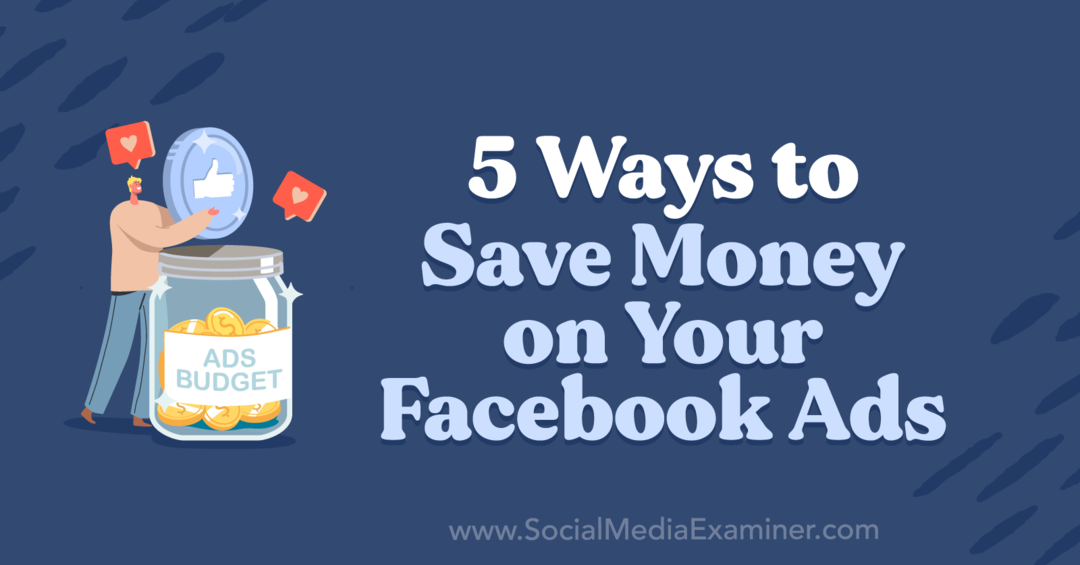 5 τρόποι για να εξοικονομήσετε χρήματα στις διαφημίσεις σας στο Facebook από την Anna Sonnenberg