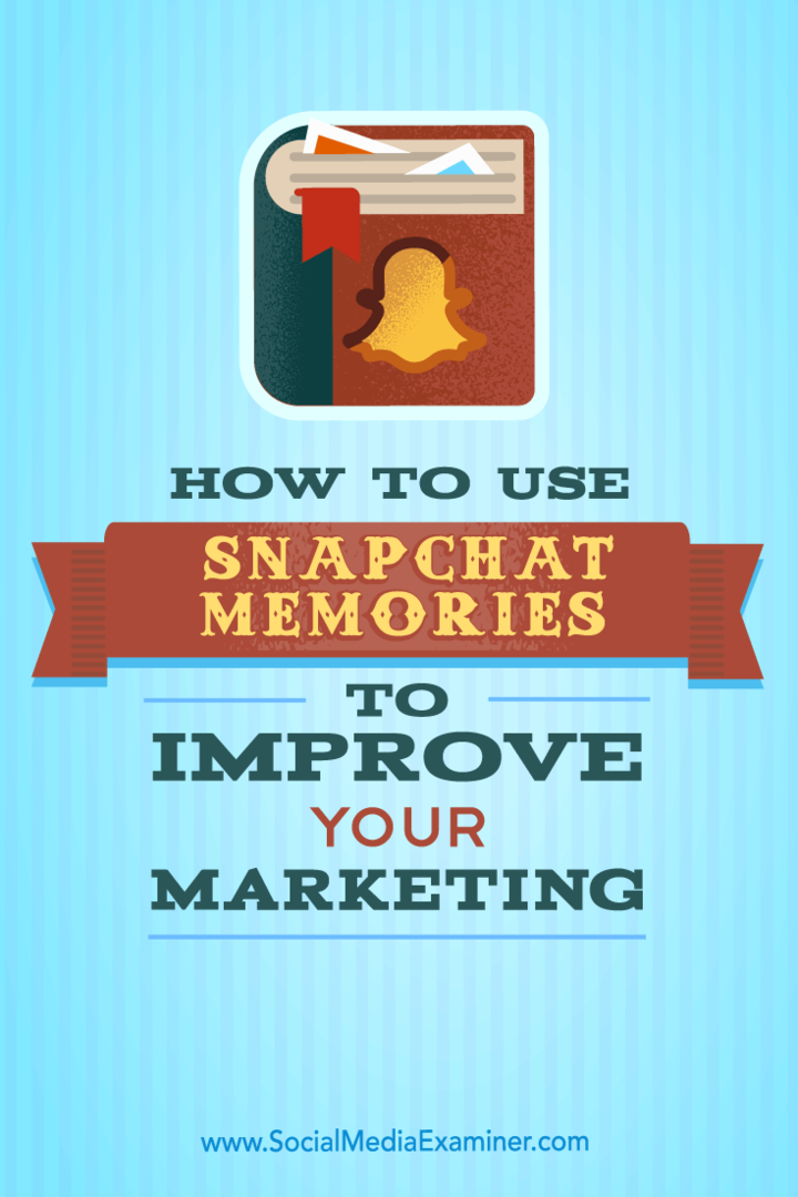 Συμβουλές για το πώς μπορείτε να δημοσιεύσετε περισσότερο περιεχόμενο Snapchat με το Shapchat Memories.