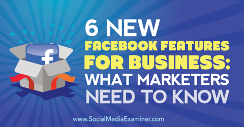 έξι νέες δυνατότητες στο facebook για επιχειρήσεις