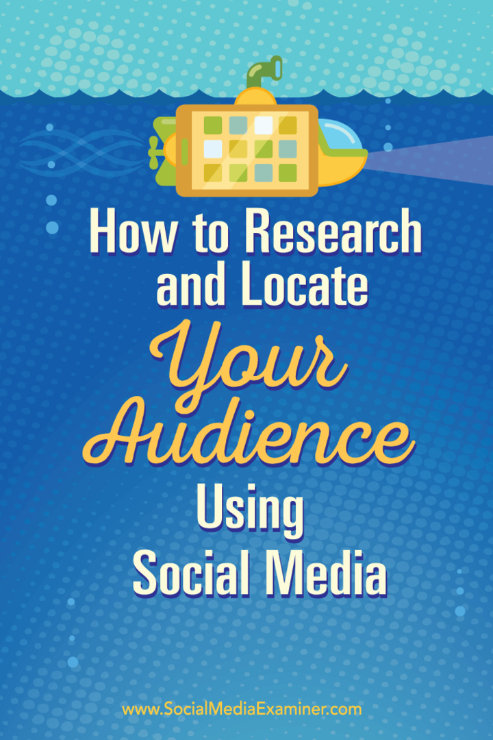 Πώς να ερευνήσετε και να εντοπίσετε το κοινό σας χρησιμοποιώντας τα μέσα κοινωνικής δικτύωσης: Social Media Examiner