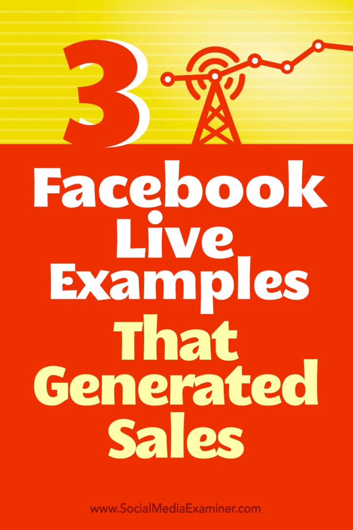 Συμβουλές για τρόπους με τους οποίους τρεις εταιρείες χρησιμοποίησαν το Facebook Live για να δημιουργήσουν πωλήσεις.
