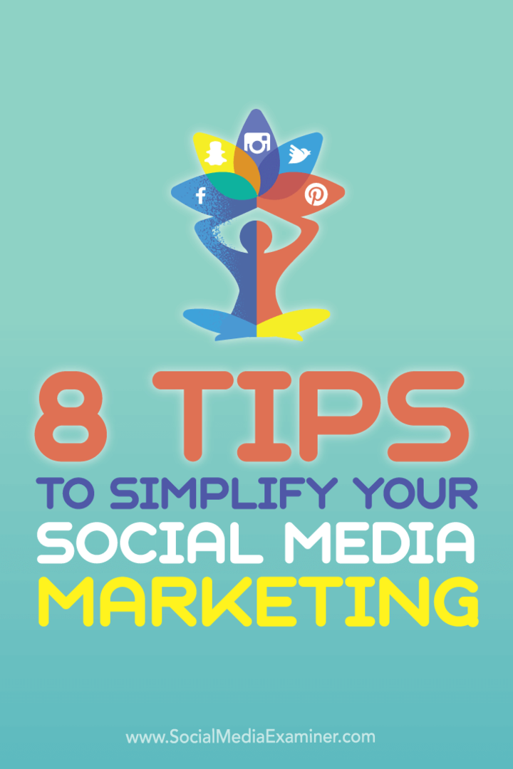 8 συμβουλές για την απλοποίηση του μάρκετινγκ κοινωνικών μέσων σας: Εξεταστής κοινωνικών μέσων
