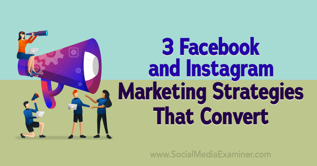 3 Στρατηγικές μάρκετινγκ Facebook και Instagram που μετατρέπουν - Εξεταστής μέσων κοινωνικής δικτύωσης