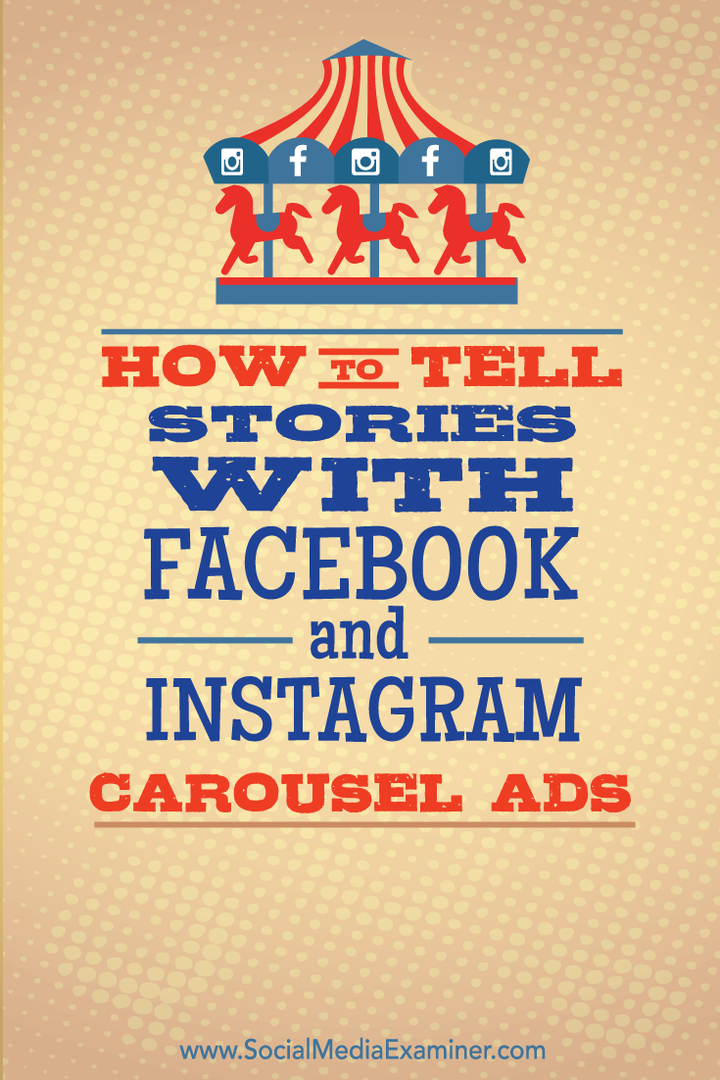 Πώς να πείτε ιστορίες με Facebook και Instagram Carousel Ads: Social Media Examiner