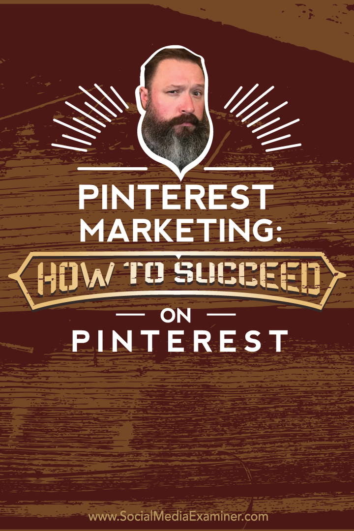 Pinterest Marketing: Πώς να πετύχετε στο Pinterest: Social Media Examiner