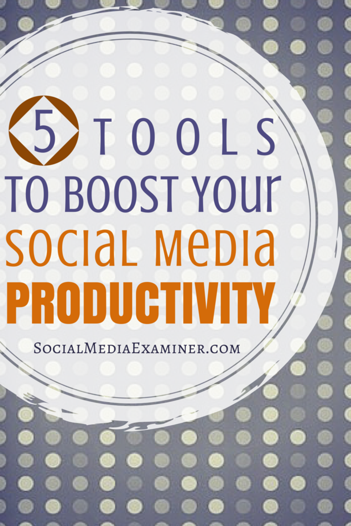 5 Εργαλεία για να ενισχύσετε την παραγωγικότητά σας στα μέσα κοινωνικής δικτύωσης: εξεταστής κοινωνικών μέσων