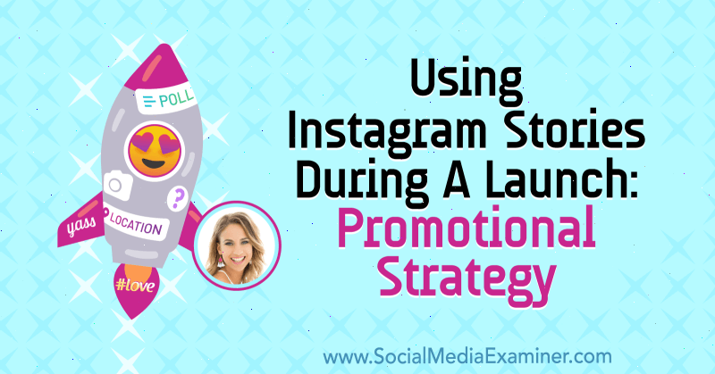 Χρήση ιστοριών Instagram κατά τη διάρκεια της κυκλοφορίας: Προωθητική στρατηγική με πληροφορίες από τον Alex Beadon στο Social Media Marketing Podcast.