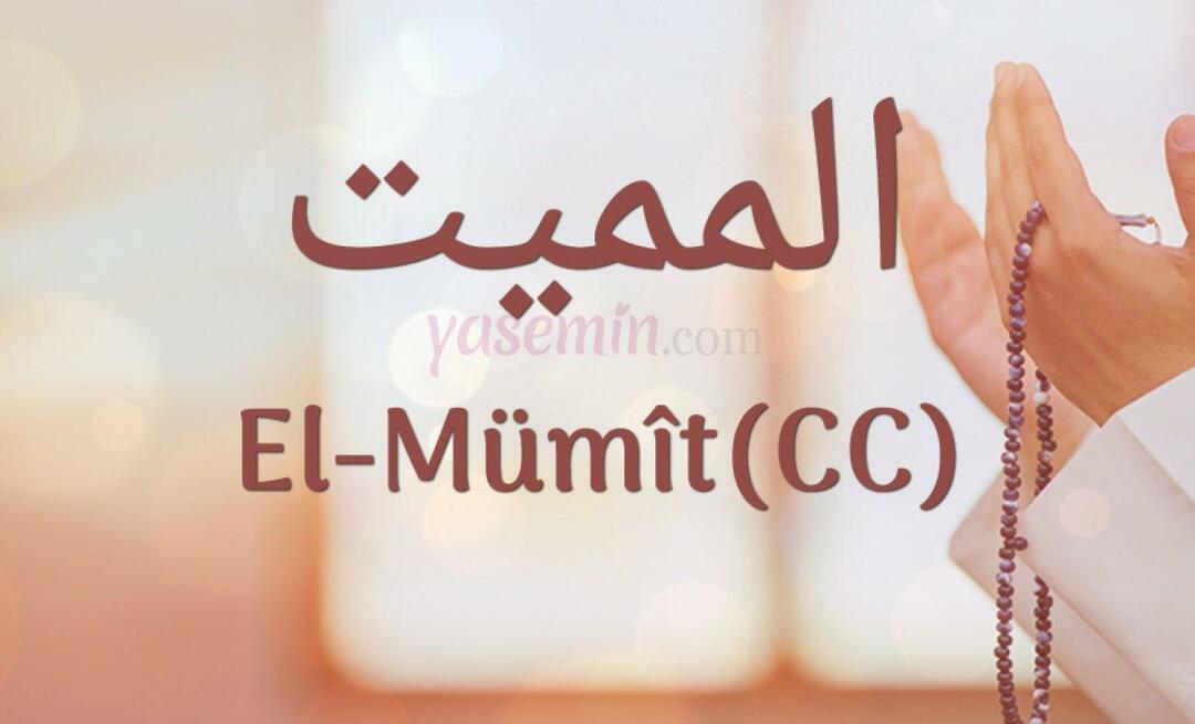 Τι σημαίνει το Al-Mumit (c.c) από την Esma-ul Husna; Ποιες είναι οι αρετές του al-Mumit (c.c);
