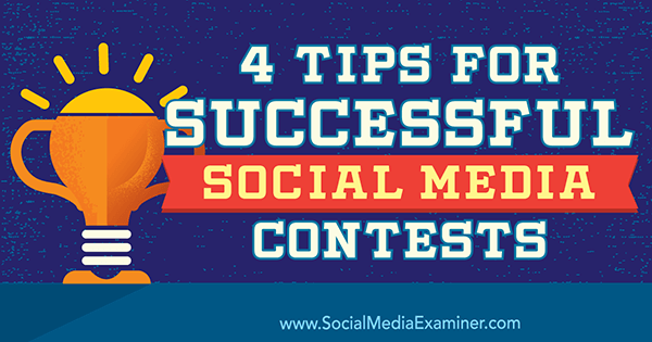 4 συμβουλές για επιτυχημένους διαγωνισμούς κοινωνικών μέσων από τον James Scherer στο Social Media Examiner.