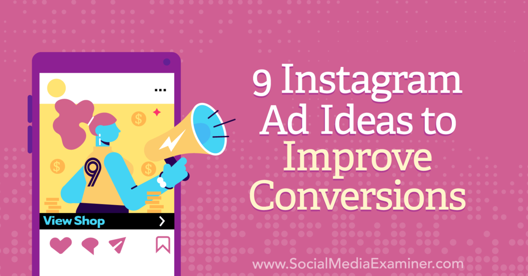 9 ιδέες για διαφημίσεις Instagram για τη βελτίωση των μετατροπών από την Anna Sonnenberg στο Social Media Examiner.