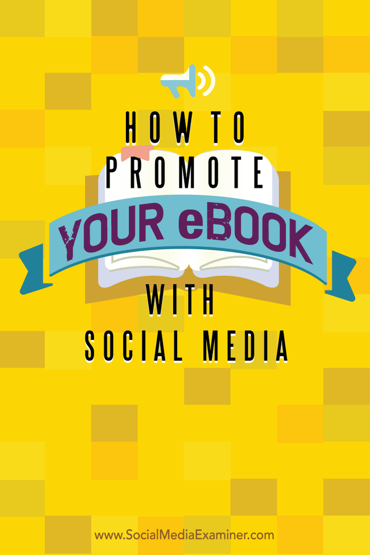 Πώς να προωθήσετε το eBook σας με τα μέσα κοινωνικής δικτύωσης: Social Media Examiner