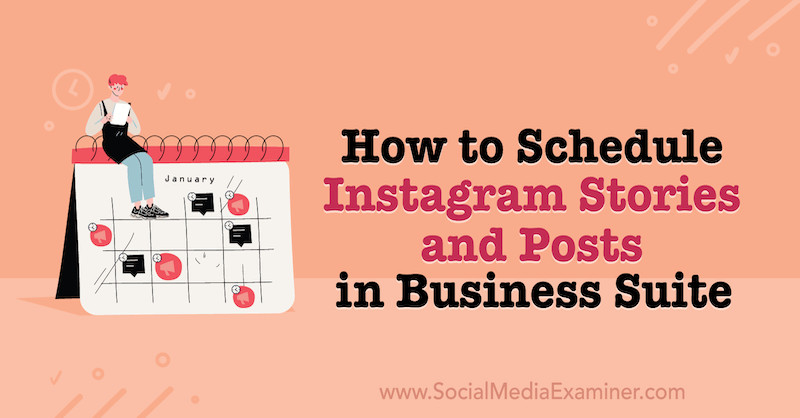 Πώς να προγραμματίσετε ιστορίες και αναρτήσεις Instagram στο Business Suite στο Social Media Examiner.