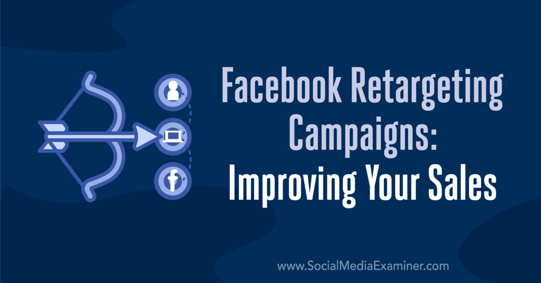 Καμπάνιες Retargeting στο Facebook: Βελτίωση των πωλήσεών σας: Social Media Examiner