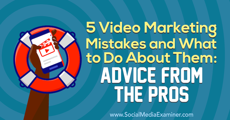 5 λάθη βίντεο μάρκετινγκ και τι να κάνετε για αυτά: Συμβουλές από τα πλεονεκτήματα από τη Lisa D. Ο Jenkins στο Social Media Examiner.