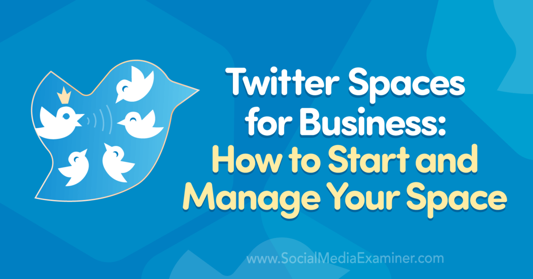 Twitter Spaces for Business: Πώς να ξεκινήσετε και να διαχειριστείτε τον χώρο σας από την Madalyn Sklar στο Social Media Examiner.