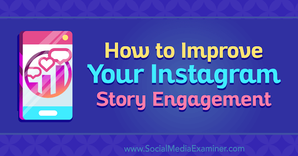 Πώς να βελτιώσετε την αφοσίωση ιστορίας στο Instagram από τον Roy Povarchik στο Social Media Examiner.