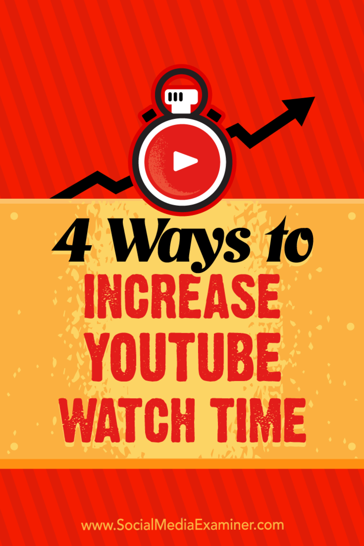 4 τρόποι αύξησης του χρόνου παρακολούθησης YouTube από τον Eric Sachs στο Social Media Examiner.