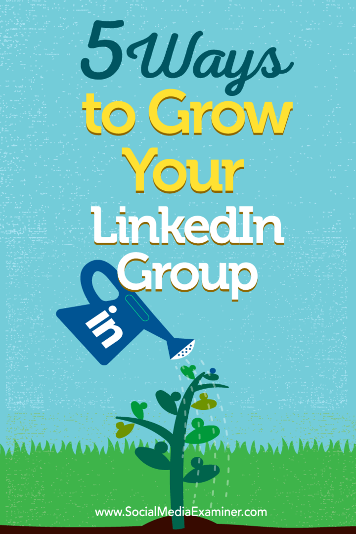 Συμβουλές για πέντε τρόπους δημιουργίας της συμμετοχής σας στην ομάδα LinkedIn.