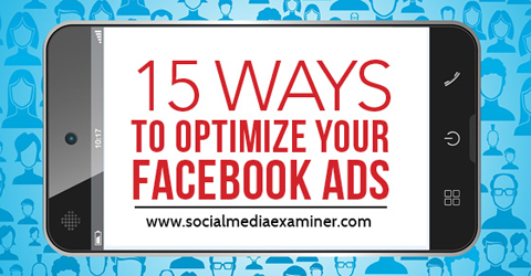 15 τρόποι βελτιστοποίησης διαφημίσεων στο facebook