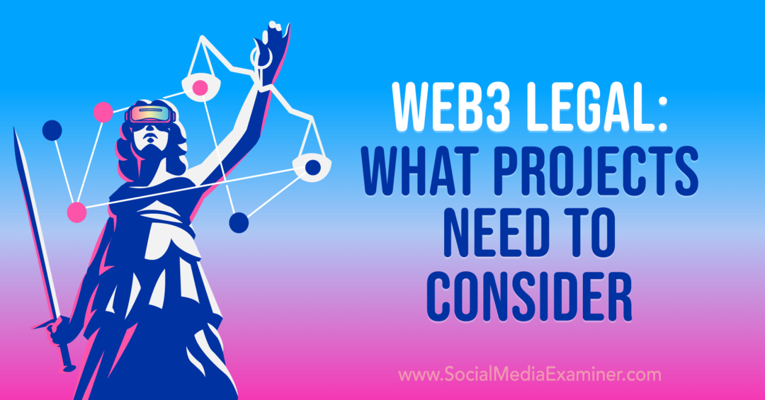 Web3 Legal: Τι πρέπει να εξετάσουν τα έργα-Ελεγκτής μέσων κοινωνικής δικτύωσης