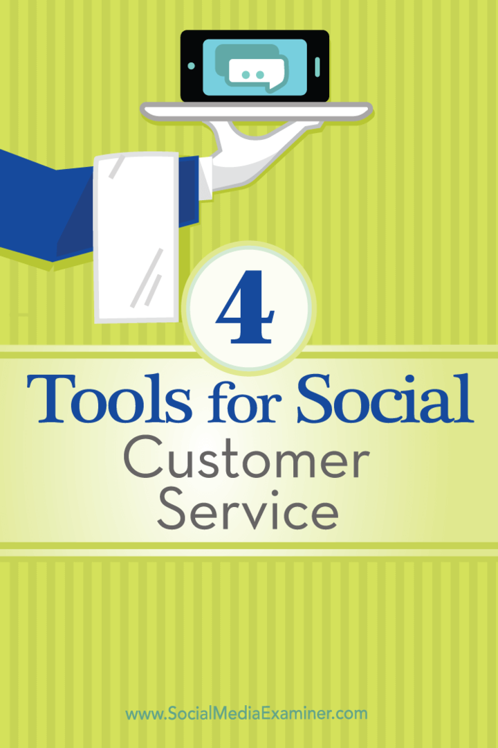 Συμβουλές για τέσσερα εργαλεία που μπορείτε να χρησιμοποιήσετε για τη διαχείριση της κοινωνικής εξυπηρέτησης πελατών σας.