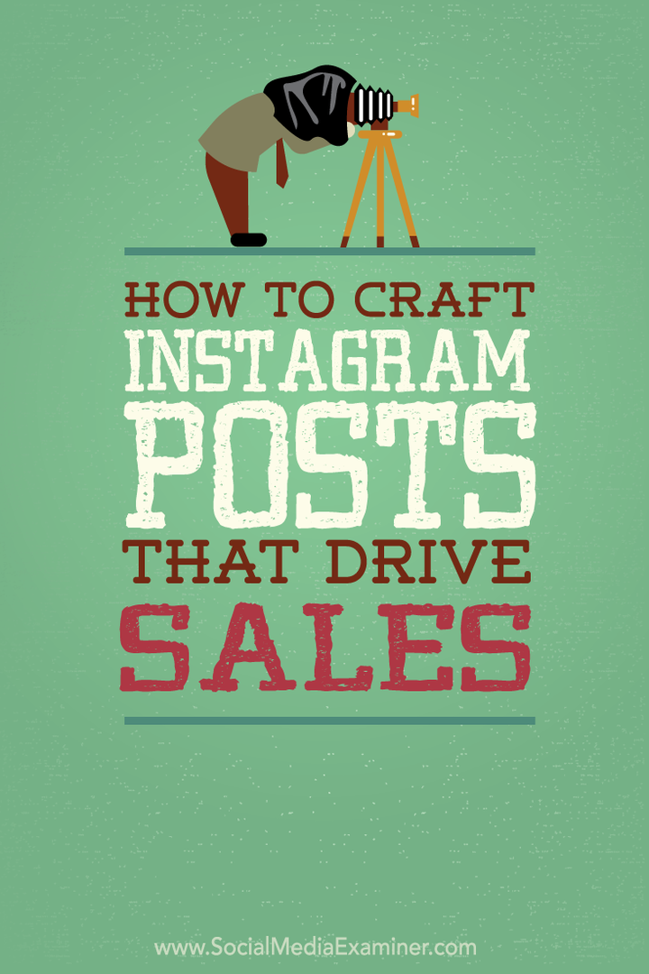 Πώς να δημιουργήσετε αναρτήσεις Instagram που αυξάνουν τις πωλήσεις: Social Media Examiner