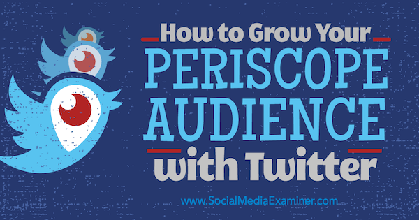 Χρησιμοποιήστε το twitter για να χτίσετε κοινό σε κοινό periscope