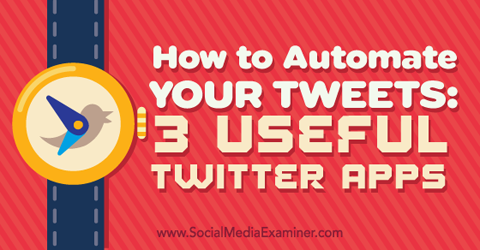 τρεις εφαρμογές για την αυτοματοποίηση των tweets σας