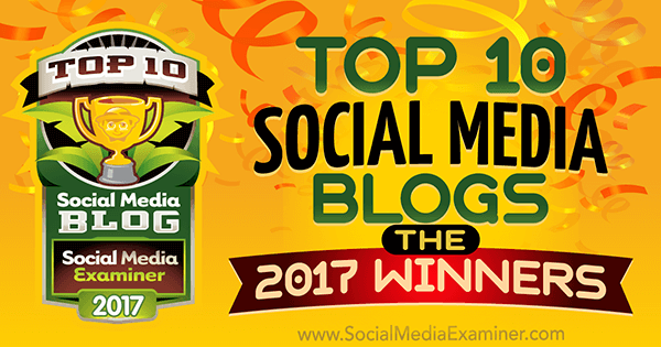 Κορυφαία 10 ιστολόγια κοινωνικών μέσων: Οι νικητές του 2017! από τη Λίζα Δ. Ο Jenkins στο Social Media Examiner.