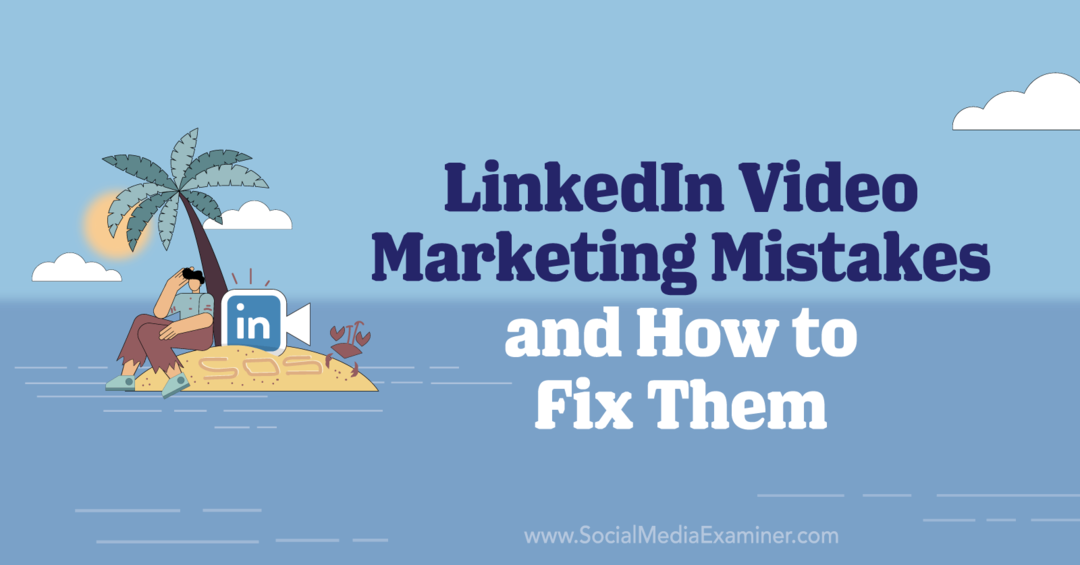 4 LinkedIn Video Marketing λάθη και πώς να τα διορθώσετε από την Elizabeth Shydlovich στο Social Media Examiner.