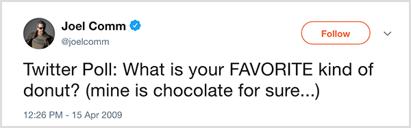 Ο Joel Comm ρώτησε τους οπαδούς του στο Twitter την ερώτηση: Ποιο είναι το αγαπημένο σας είδος ντόνατ; Το δικό μου είναι σίγουρα σοκολάτα. Το tweet εμφανίστηκε στις 15 Απριλίου 2009.