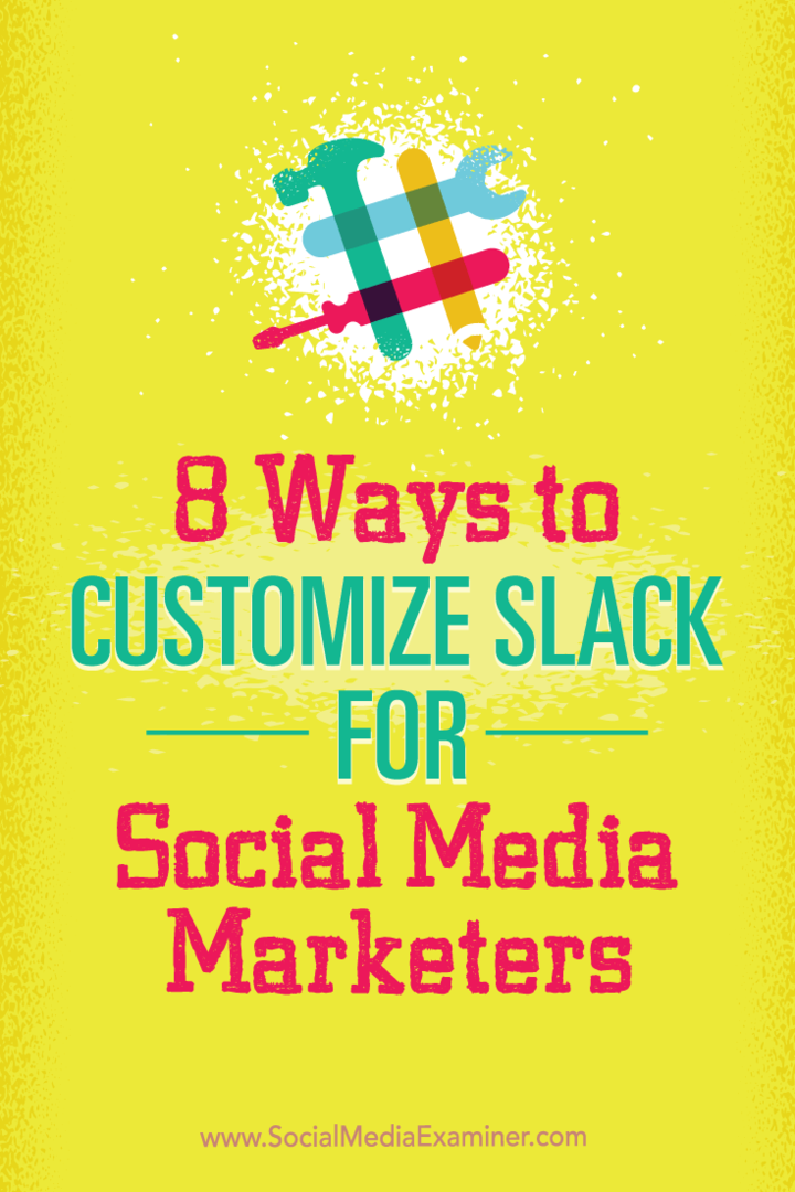 8 τρόποι για να προσαρμόσετε το Slack για τα Social Media Marketers: Social Media Examiner