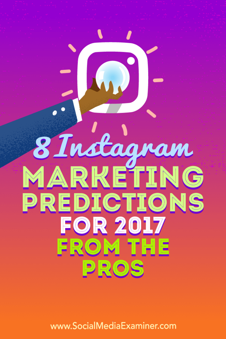 8 προβλέψεις μάρκετινγκ Instagram για το 2017 Από τα πλεονεκτήματα της Lisa D. Ο Jenkins στο Social Media Examiner.