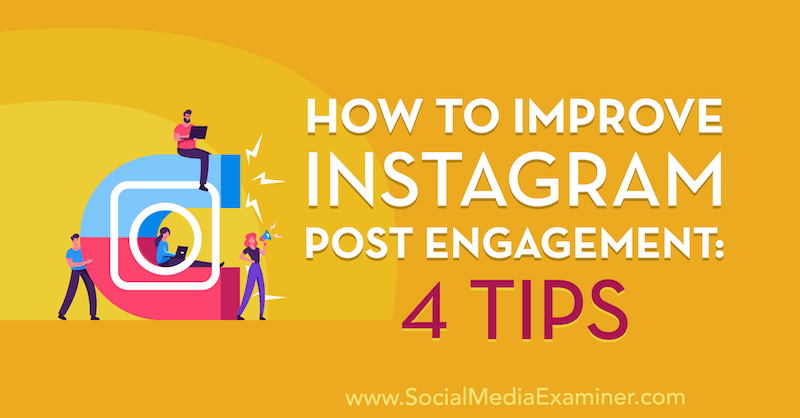 Πώς να βελτιώσετε το Instagram Post Engagement: 4 συμβουλές: Social Media Examiner