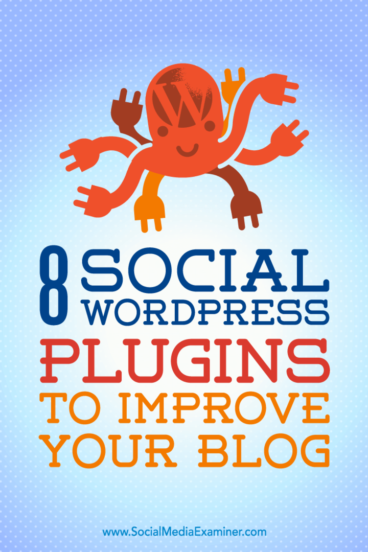 8 κοινωνικές προσθήκες WordPress για τη βελτίωση του ιστολογίου σας από την Kristel Cuenta στο Social Media Examiner.