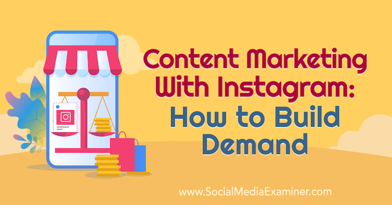 Μάρκετινγκ περιεχομένου με Instagram: Πώς να δημιουργήσετε ζήτηση με πληροφορίες από την Elise Darma στο Social Media Marketing Podcast.