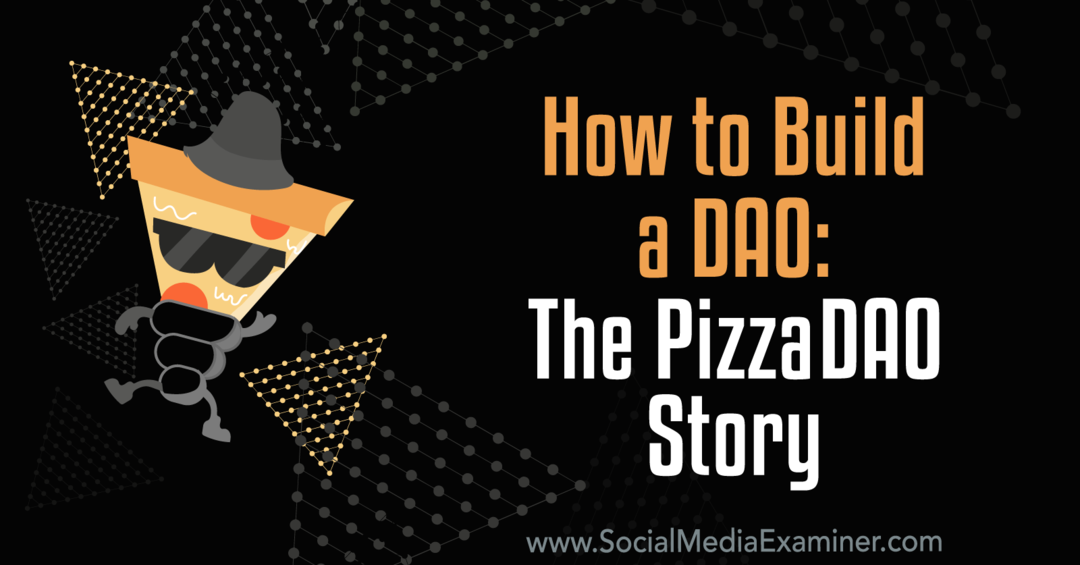 Πώς να φτιάξετε ένα DAO: The PizzaDAO Story: Social Media Examiner