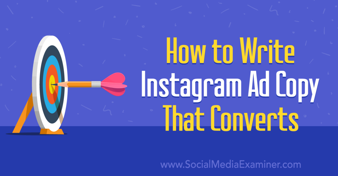 Πώς να γράψετε αντίγραφο διαφήμισης Instagram που μετατρέπεται από την Anna Sonnenberg στο Social Media Examiner.