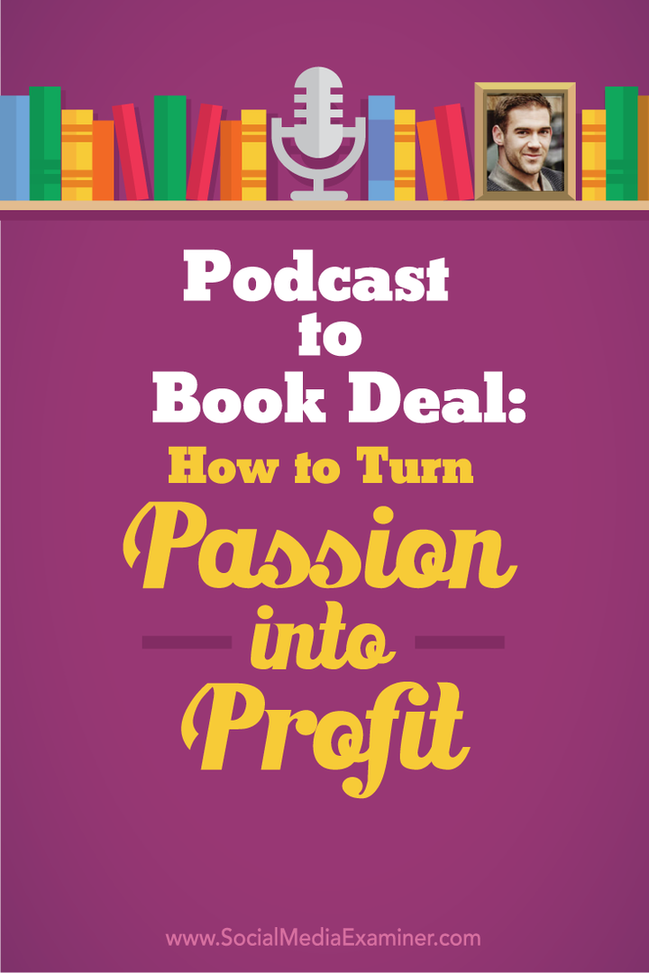Συμφωνία Podcast to Book: Πώς να μετατρέψετε το πάθος σας σε κέρδος: Social Media Examiner