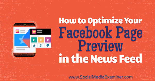 Πώς να βελτιστοποιήσετε την προεπισκόπηση της σελίδας σας στο Facebook στη ροή ειδήσεων από την Kristi Hines στο Social Media Examiner.
