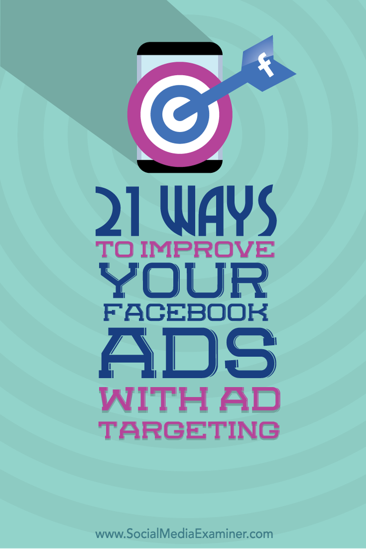 21 τρόποι βελτίωσης των διαφημίσεων στο Facebook με τη στόχευση διαφημίσεων: Social Media Examiner