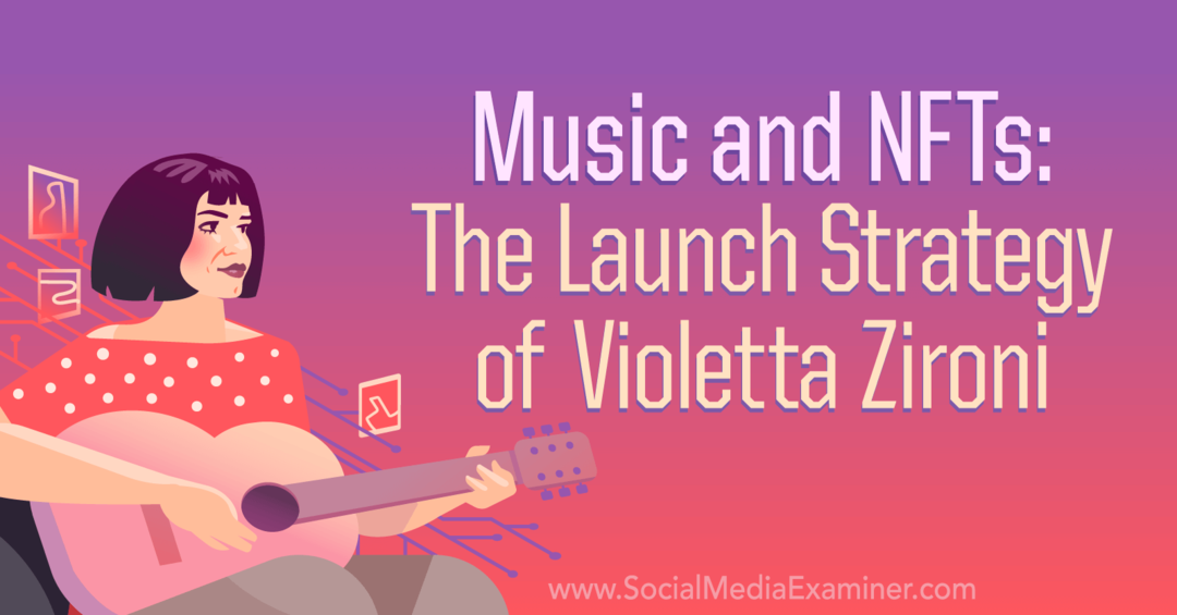 Music and NFTs: The Launch Strategy of Violetta Zironi από το Social Media Examiner