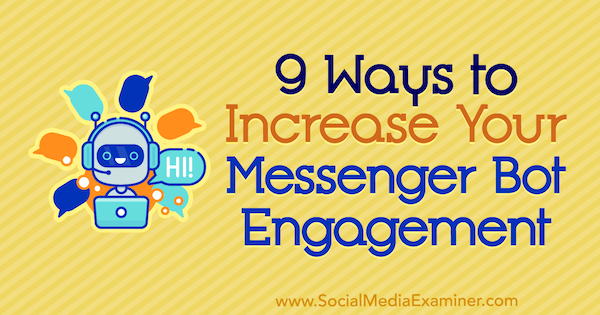 9 τρόποι για να αυξήσετε την αφοσίωση στο Messenger Bot από τον Jonas van de Poel στο Social Media Examiner.