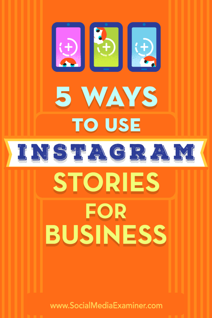5 τρόποι χρήσης ιστοριών Instagram για επιχειρήσεις: εξεταστής κοινωνικών μέσων