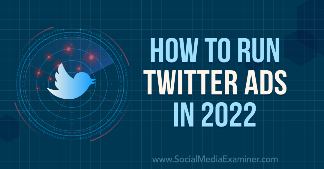 Πώς να εκτελέσετε τις διαφημίσεις Twitter το 2022: Social Media Examiner